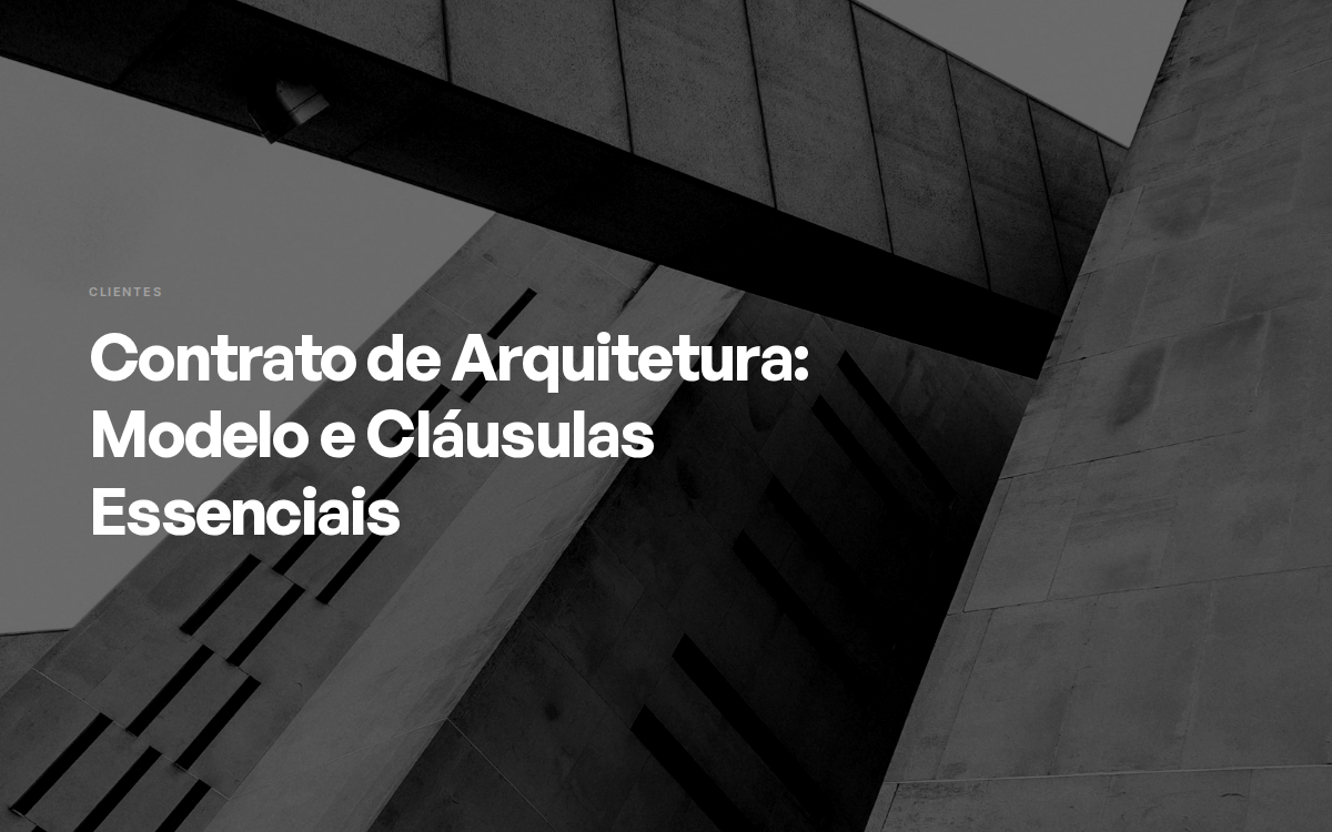 Contrato de Arquitetura: Modelo e Cláusulas Essenciais