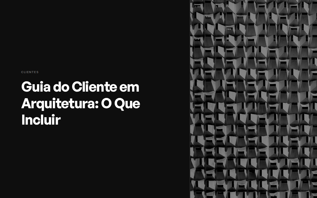 Guia do Cliente em Arquitetura: O Que Incluir
