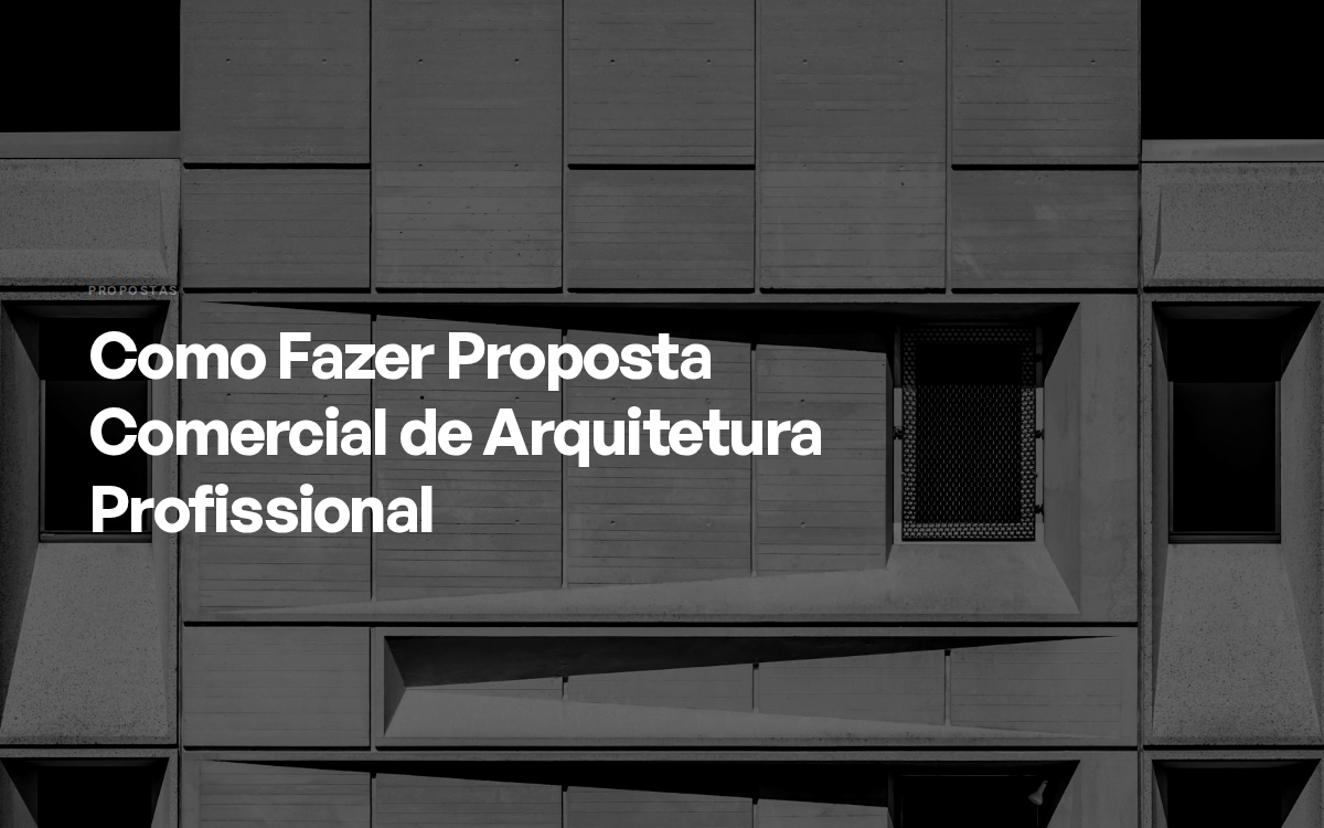 Como Fazer Proposta Comercial de Arquitetura Profissional