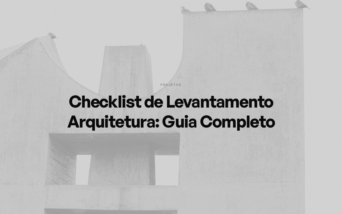Checklist de Levantamento Arquitetura: Guia Completo