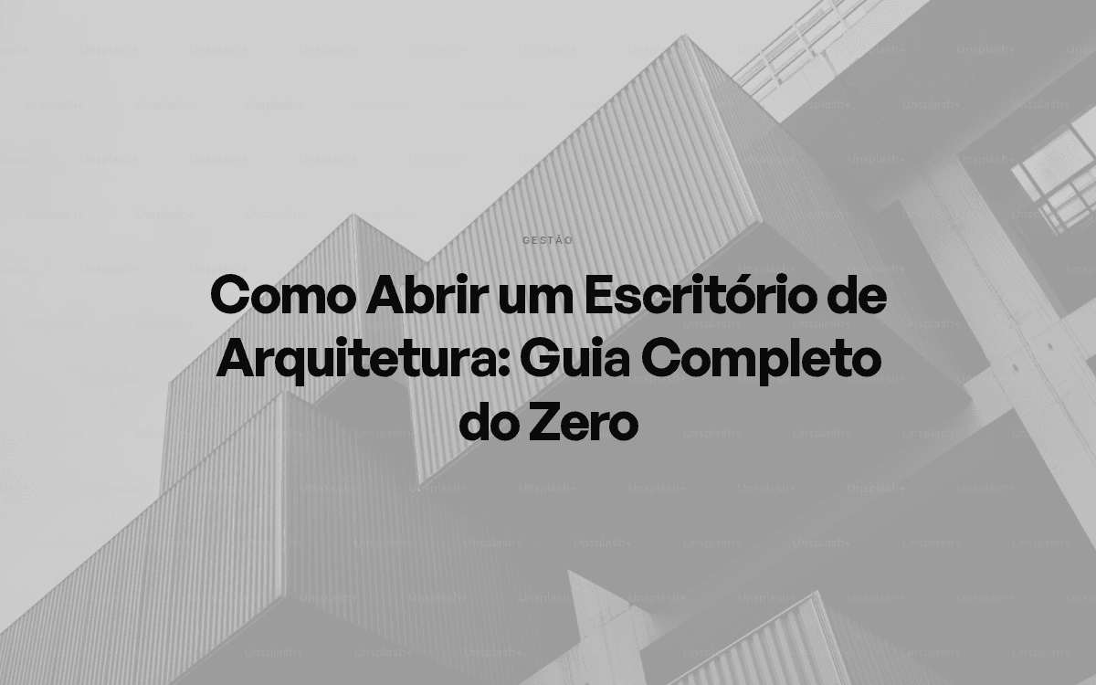 Como Abrir um Escritório de Arquitetura: Guia Completo do Zero