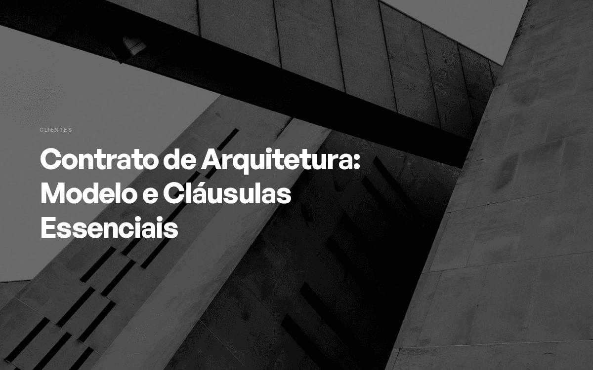Contrato de Arquitetura: Modelo e Cláusulas Essenciais