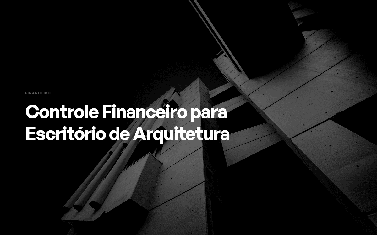 Controle Financeiro para Escritório de Arquitetura