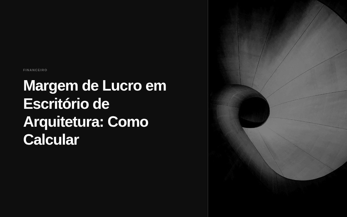 Margem de Lucro em Escritório de Arquitetura: Como Calcular