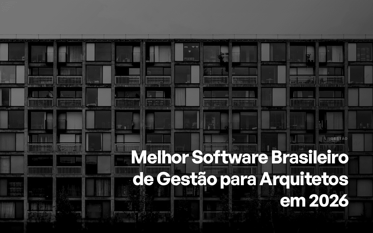 Melhor Software Brasileiro de Gestão para Arquitetos em 2026