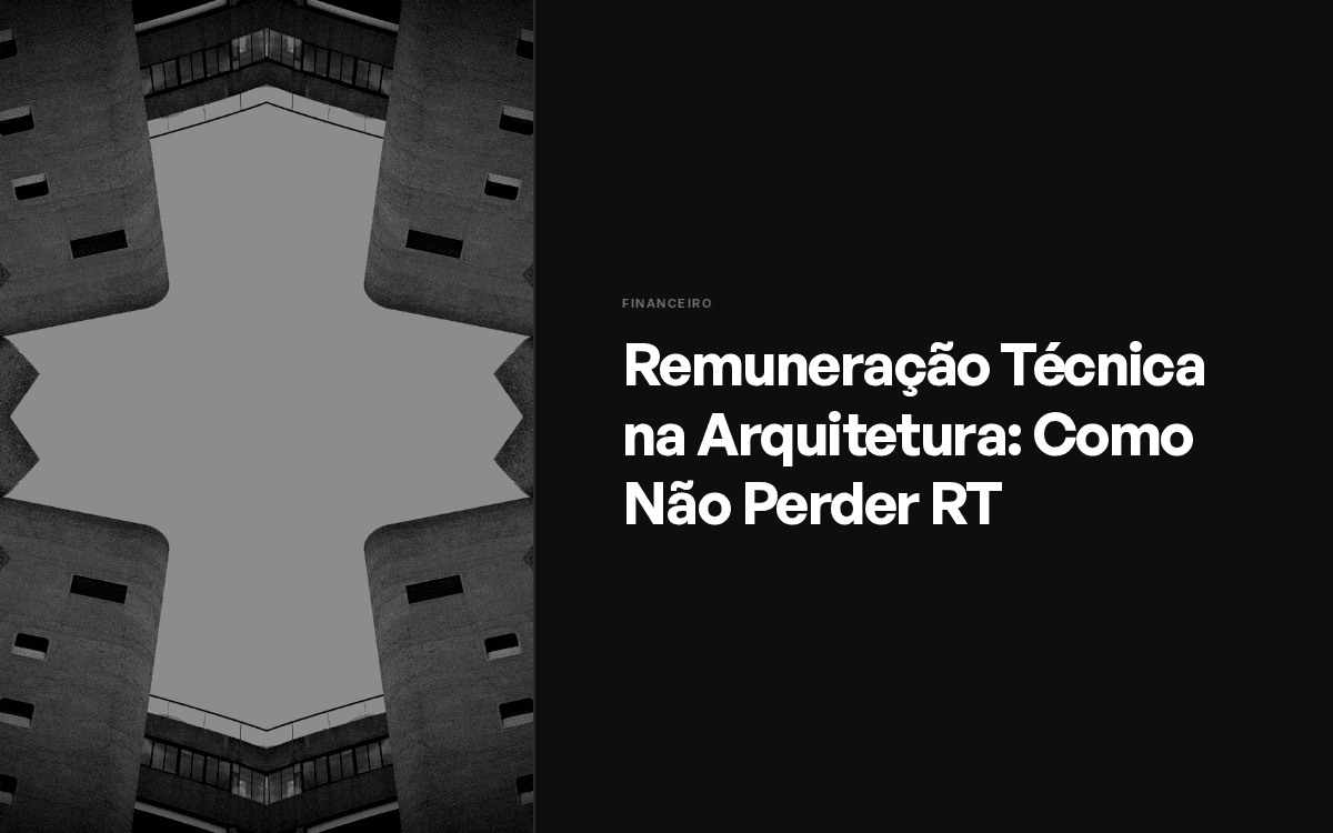 Remuneração Técnica na Arquitetura: Como Não Perder RT