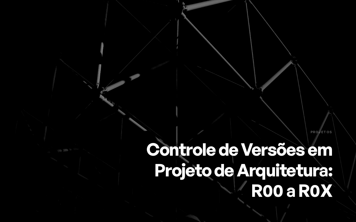 Controle de Versões em Projeto de Arquitetura: R00 a R0X