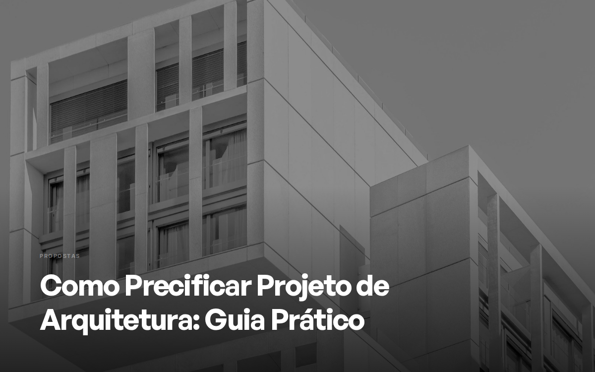 Como Precificar Projeto de Arquitetura: Guia Prático