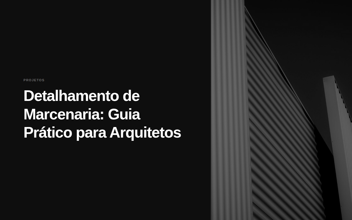 Detalhamento de Marcenaria: Guia Prático para Arquitetos