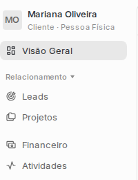Barra lateral de um cliente com Visão Geral, Relacionamento com Leads e Projetos, Financeiro e Atividades.